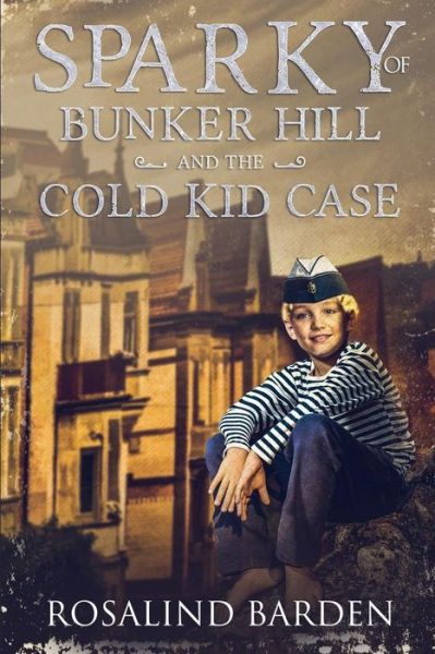 Cover for Rosalind Barden · Sparky of Bunker Hill and the Cold Kid Case (Book) (2018)