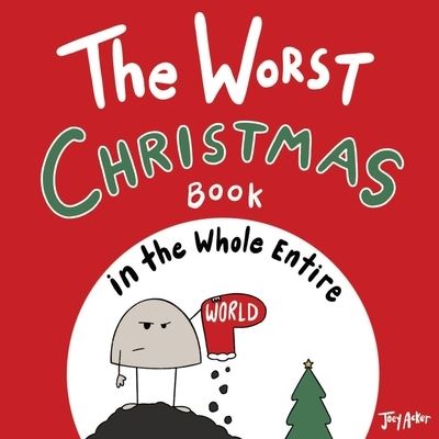 Cover for Joey Acker · The Worst Christmas Book in the Whole Entire World (Taschenbuch) (2020)