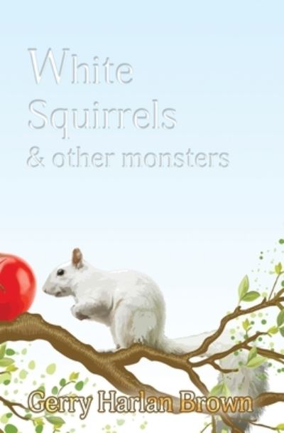 Cover for Gerry Harlan Brown · White Squirrels (Paperback Book) (2020)