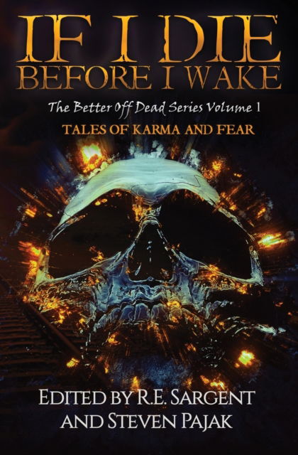 Cover for Sinister Smile Press · If I Die Before I Wake: Tales of Karma and Fear - The Better Off Dead (Paperback Book) (2019)