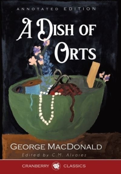 Cover for Duplicate of OL23082A George MacDonald · Dish of Orts (Book) (2022)