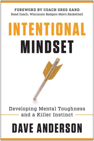 Cover for Dave Anderson · Intentional Mindset: Developing Mental Toughness and a Killer Instinct (Hardcover Book) (2021)