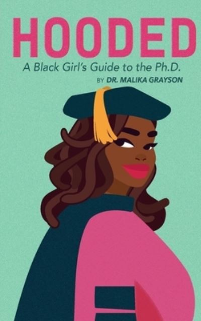 Cover for Malika Grayson · Hooded: A Black Girl's Guide to the Ph.D. (Paperback Book) (2020)