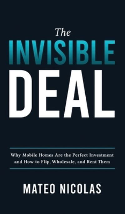 The Invisible Deal - Mateo Nicolas - Books - Ockman Investments LLC - 9781953493026 - June 26, 2021