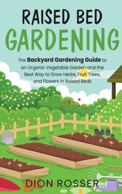 Cover for Dion Rosser · Raised Bed Gardening (Hardcover Book) (2020)