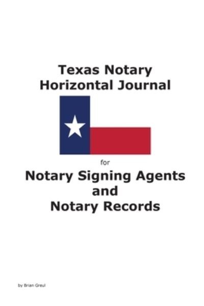 Cover for Brian Greul · Texas Notary Horizontal Journal for Notary Signing Agents and Notary Records (Paperback Book) (2020)