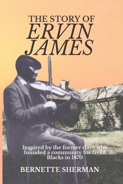 Cover for Bernette Sherman · The Story of Ervin James (Pocketbok) (2024)