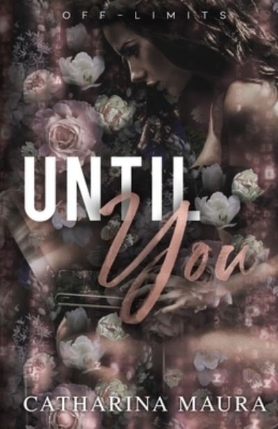 Until You - Off-Limits - Catharina Maura - Książki - Ichara Publishing - 9781955981026 - 14 czerwca 2021