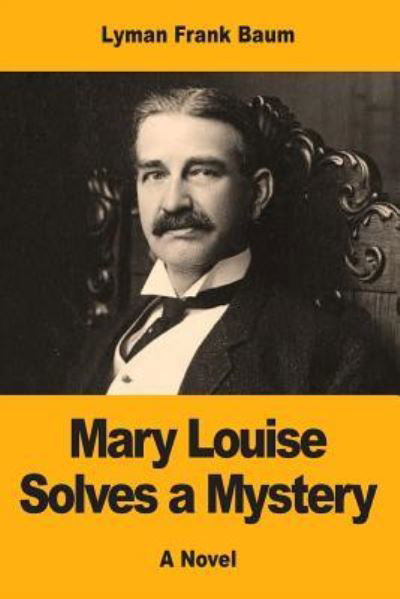 Cover for L Frank Baum · Mary Louise Solves a Mystery (Taschenbuch) (2017)