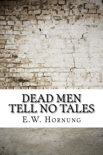 Cover for E W Hornung · Dead Men Tell No Tales (Paperback Book) (2017)