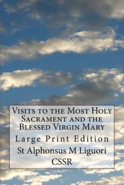 Cover for St Alphonsus M Liguori Cssr · Visits to the Most Holy Sacrament and the Blessed Virgin Mary (Paperback Book) (2017)