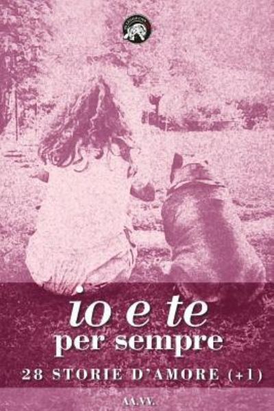 Io e te per sempre - Susanna Barbaglia - Books - Createspace Independent Publishing Platf - 9781979585026 - November 16, 2017