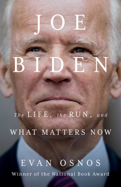 Cover for Evan Osnos · Joe Biden: The Life, the Run, and What Matters Now (Hardcover Book) (2020)