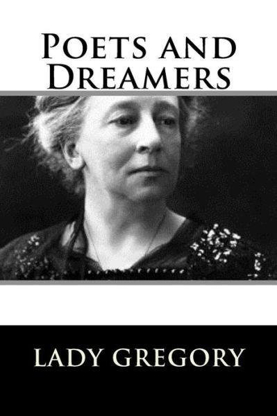 Cover for Lady Gregory · Poets and Dreamers (Paperback Book) (2018)