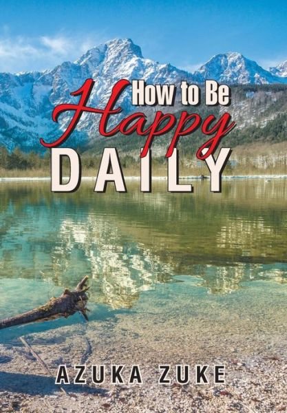 Cover for Azuka Zuke · How to Be Happy Daily (Innbunden bok) (2018)