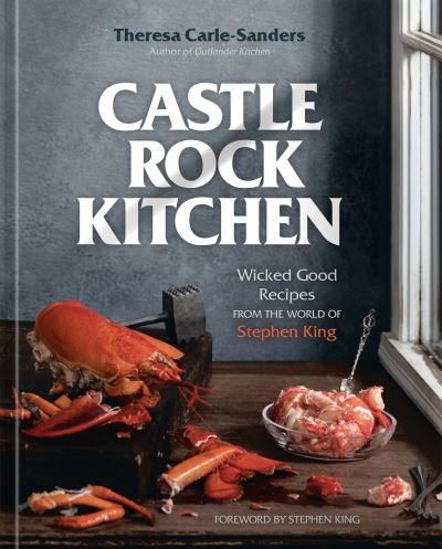 Cover for Theresa Carle-Sanders · Castle Rock Kitchen: Wicked Good Recipes from the World of Stephen King (Gebundenes Buch) (2022)