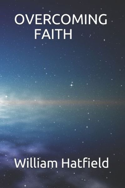 Cover for William Roy Hatfield · Overcoming Faith (Paperback Book) (2021)