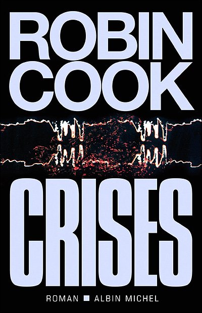 Cover for Robin Cook · Crises (Romans, Nouvelles, Recits (Domaine Etranger)) (Paperback Book) [French edition] (2005)