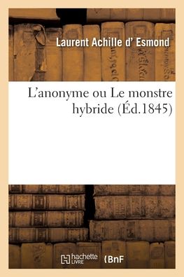 Cover for Laurent Achille D' Esmond · L'Anonyme Ou Le Monstre Hybride (Paperback Book) (2020)