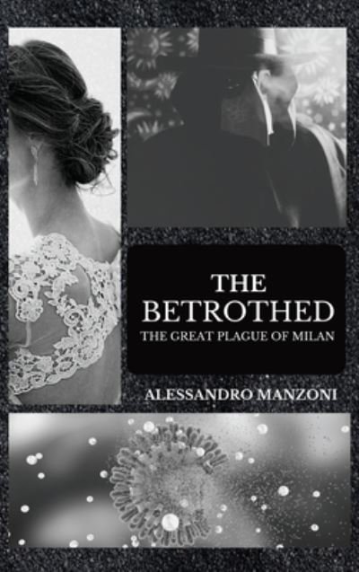 Cover for Alessandro Manzoni · The Betrothed: The Great Plague of Milan (Gebundenes Buch) (2020)