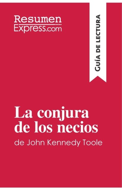 Cover for Resumenexpress · La conjura de los necios de John Kennedy Toole (Guia de lectura) (Pocketbok) (2017)