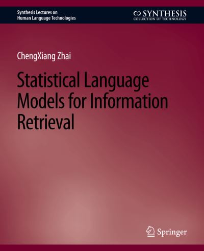 Cover for Chengxiang Zhai · Statistical Language Models for Information Retrieval - Synthesis Lectures on Human Language Technologies (Paperback Book) (2008)