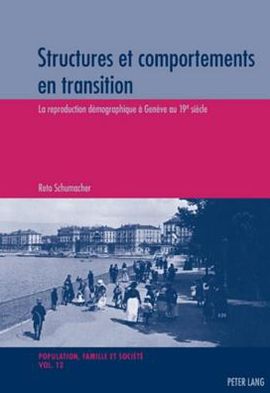 Cover for Reto Schumacher · Structures Et Comportements En Transition: La Reproduction Demographique A Geneve Au 19 E Siecle - Population, Famille Et Societe / Population, Family, and Soc (Paperback Book) [French edition] (2010)