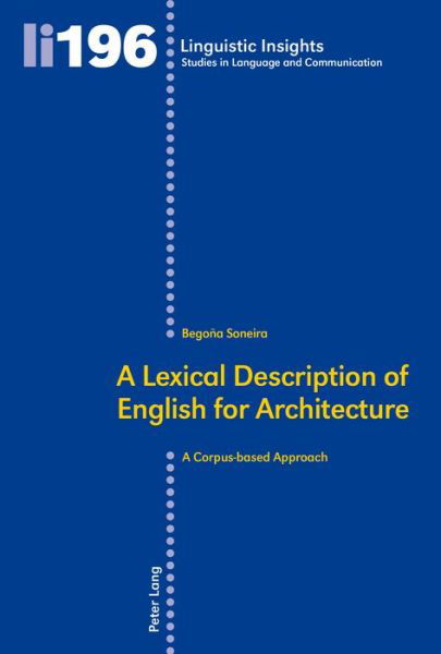 Cover for Begona Soneira · A Lexical Description of English for Architecture: A Corpus-based Approach - Linguistic Insights (Paperback Book) [New edition] (2015)