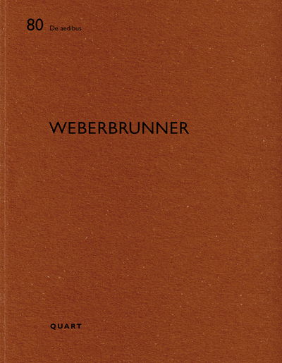 Weberbrunner: De aedibus - De aedibus - Heinz Wirz - Books - Quart Publishers - 9783037612026 - December 6, 2019