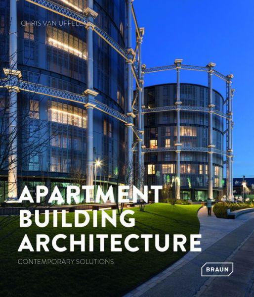 Apartment Building Architecture: Contemporary Solutions - Chris Van Uffelen - Książki - Braun Publishing AG - 9783037683026 - 24 listopada 2024