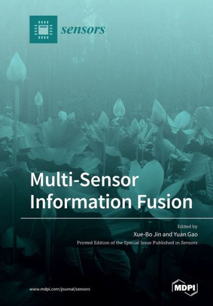 Multi-Sensor Information Fusion - Xue-Bo Jin - Books - MDPI AG - 9783039283026 - March 23, 2020
