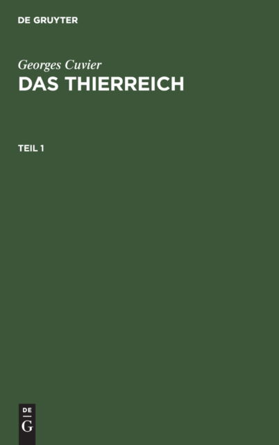 Cover for Georg Cuvier · Thierreich Geordnet Nach Seiner Organisation, Als Grundlage der Naturgeschichte der Thiere und Einleitung in die Vergleichende Anatomie (Book) (1901)