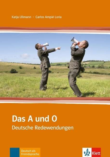 Cover for Katja Ullmann Carlos AmpiÃ© LorÃ­a · Das A und O: Das A und O - Deutsche Redewendungen (Paperback Book) (2010)