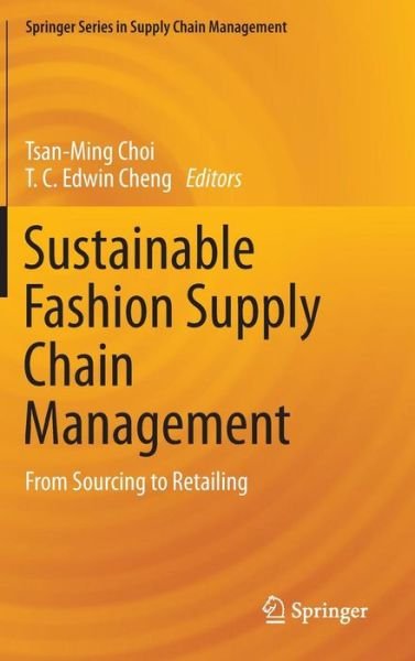Cover for Tsan-ming Choi · Sustainable Fashion Supply Chain Management: From Sourcing to Retailing - Springer Series in Supply Chain Management (Gebundenes Buch) (2015)