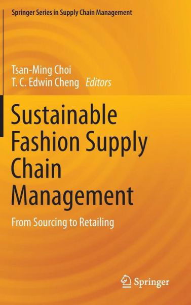 Cover for Tsan-ming Choi · Sustainable Fashion Supply Chain Management: From Sourcing to Retailing - Springer Series in Supply Chain Management (Hardcover Book) (2015)