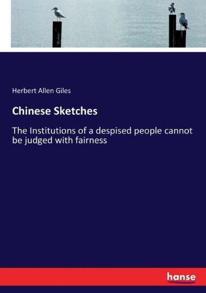 Cover for Herbert Allen Giles · Chinese Sketches: The Institutions of a despised people cannot be judged with fairness (Paperback Book) (2017)