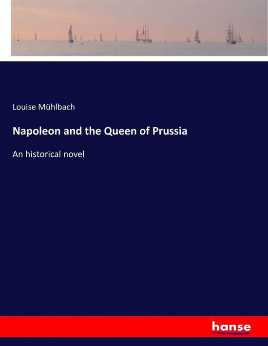 Cover for Mühlbach · Napoleon and the Queen of Prus (Book) (2017)