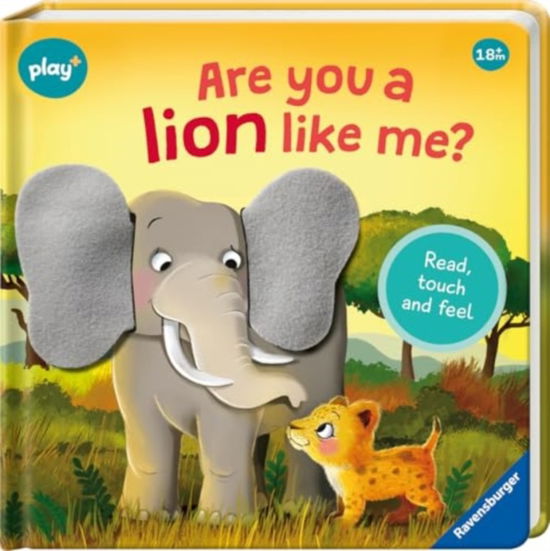 Cover for Kathrin Lena Orso · Ravensburger Play+ Infant &amp; Toddler - Are you a Lion like me?: Read, touch and feel - Play+ (Kartonbuch) [1. Aufl. edition] (2024)