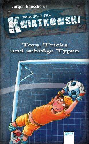 Ein Fall für Kwiatkowski. Tore, Tricks und schräge Typen - Jürgen Banscherus - Libros - Arena Verlag GmbH - 9783401099026 - 9 de febrero de 2011