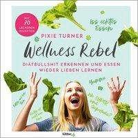Cover for Turner · Wellness Rebel. Diätbullshit erk (Bog)