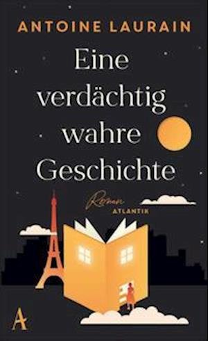 Cover for Antoine Laurain · Eine verdächtig wahre Geschichte (Gebundenes Buch) (2022)