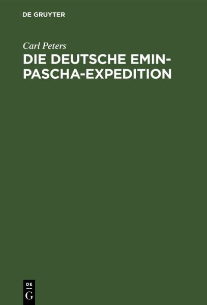 Die Deutsche Emin-Pascha-Expedition - Carl Peters - Książki - Walter de Gruyter - 9783486728026 - 13 grudnia 1901