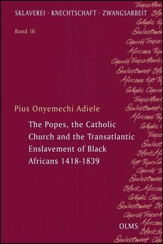 Cover for Pius Onyemechi Adiele · The Popes, the Catholic Church and the Transatlantic Enslavement of Black Africans 1418-1839 (Paperback Book) (2021)