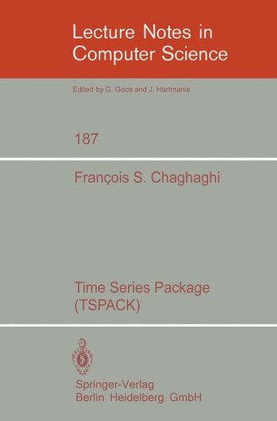 Cover for F.S. Chaghaghi · Time Series Package (TSPACK) - Lecture Notes in Computer Science (Paperback Book) [1985 edition] (1985)