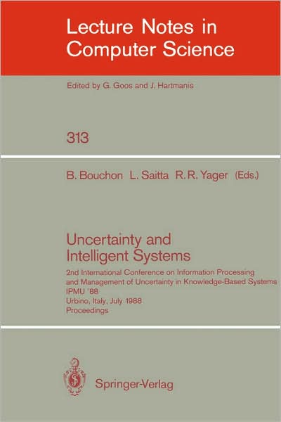 Cover for Bernadette Bouchon-meunier · Uncertainty and Intelligent Systems: 2nd International Conference on Information Processing and Management of Uncertainty in Knowledge Based Systems Ipmu '88. Urbino, Italy, July 4-7, 1988. Proceedings - Lecture Notes in Computer Science (Paperback Bog) (1988)