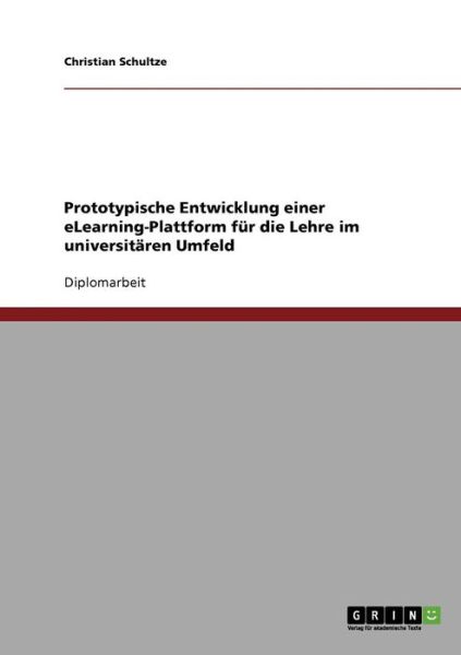 Cover for Christian Schultze · Prototypische Entwicklung einer eLearning-Plattform fur die Lehre im universitaren Umfeld (Paperback Book) (2007)