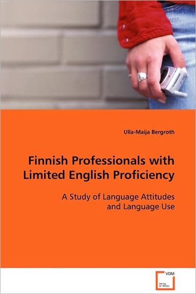 Cover for Ulla-maija Bergroth · Finnish Professionals with Limited English Proficiency: a Study of Language Attitudes and Language Use (Paperback Book) (2008)