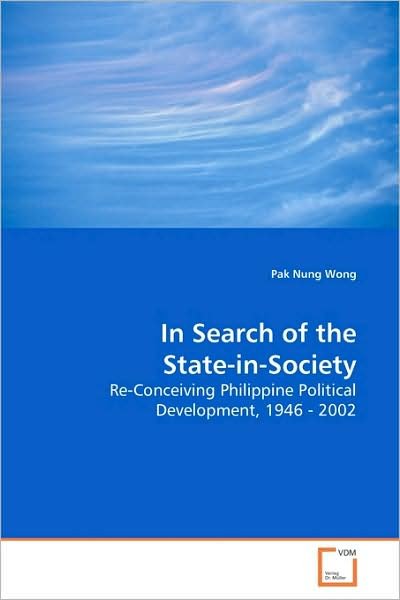 Cover for Pak Nung Wong · In Search of the State-in-society: Re-conceiving Philippine Political Development, 1946 - 2002 (Paperback Book) (2009)