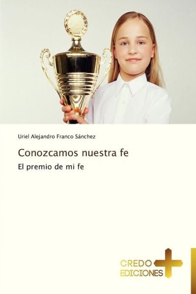 Cover for Uriel Alejandro Franco Sánchez · Conozcamos Nuestra Fe (Paperback Book) [Spanish edition] (2012)