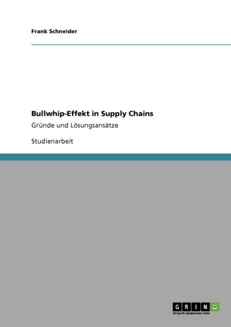 Cover for Frank Schneider · Bullwhip-Effekt in Supply Chains: Grunde und Loesungsansatze (Paperback Bog) [German edition] (2011)